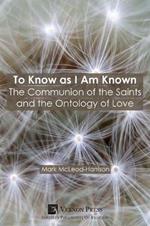 To Know as I Am Known: The Communion of the Saints and the Ontology of Love