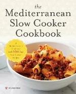 The Mediterranean Slow Cooker Cookbook: A Mediterranean Cookbook with 101 Easy Slow Cooker Recipes