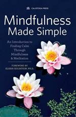 Mindfulness Made Simple: An Introduction to Finding Calm Through Mindfulness and Meditation