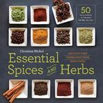 Essential Spices and Herbs: Discover Them, Understand Them, Use Them