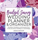 The Budget-Savvy Wedding Planner & Organizer