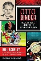 Otto Binder: The Life and Work of a Comic Book and Science Fiction Visionary