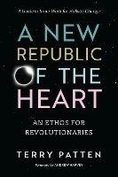 A New Republic of the Heart: Awakening into Evolutionary Activism. A Guide to Inner Work for Holistic Change