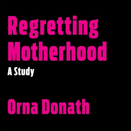 Regretting Motherhood