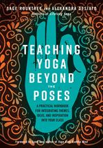 Teaching Yoga Beyond the Poses