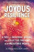 Joyous Resilience: Nurturing, Loving, and Protecting Ourselves in an Inequitable World