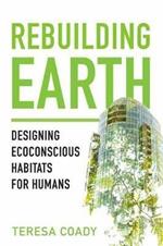 Rebuilding Earth: Designing Ecoconscious Habitats for Humans