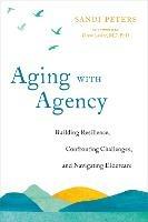 Aging with Agency: Building Resilience, Confronting Challenges, and Navigating Eldercare