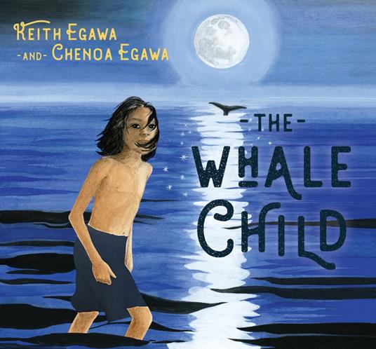 The Whale Child - Chenoa Egawa,Keith Egawa,Jessica Hernandez - ebook