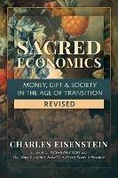 Sacred Economics: Money, Gift and Society in the Age of Transition