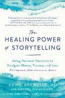 The Healing Power of Storytelling: Using Personal Narrative to Navigate Illness, Trauma, and Loss