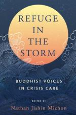 Refuge in the Storm: Buddhist Voices in Crisis Care