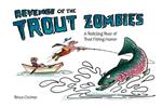 Revenge of the Trout Zombies