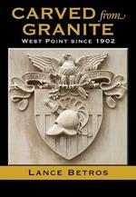 Carved from Granite: West Point since 1902
