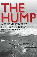The Hump: America's Strategy for Keeping China in World War II