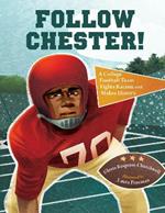 Follow Chester!: A College Football Team Fights Racism and Makes History