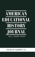 American Educational History Journal: Volume 39, Numbers 1 & 2 2012