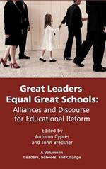 Great Leaders Equal Great Schools: Alliances and Discourse for Educational Reform