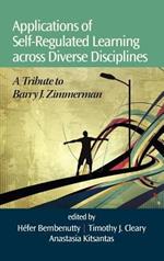 Applications of Self-Regulated Learning across Diverse Disciplines: A Tribute to Barry J. Zimmerman