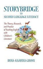 Storybridge to Second Language Literacy: The Theory, Research and Practice of Teaching English with Children's Literature