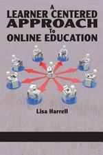 A Learner Centered Approach to Online Education