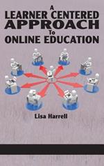 A Learner Centered Approach to Online Education