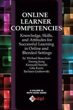 Online Learner Competencies: Knowledge, Skills, and Attitudes for Successful Learning in Online Settings