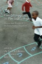 Varied Perspectives on Play and Learning: Theory and Research on Early Years Education