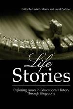 Life Stories: Exploring Issues in Educational History Through Biography