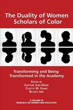 The Duality of Women Scholars of Color: Transforming and Being Transformed in the Academy