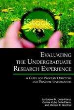 Evaluating the Undergraduate Research Experience: A Guide for Program Directors and Principal Investigators