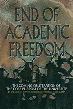 End of Academic Freedom: The Coming Obliteration of the Core Purpose of the University