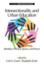 Intersectionality and Urban Education: Identities, Policies, Spaces & Power