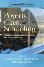 Intersection of Poverty, Class and Schooling: Creating Global Economic Opportunity and Class Equity