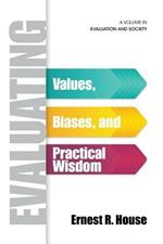 Evaluating: Values, Biases, and Practical Wisdom