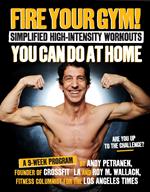 Fire Your Gym! Simplified High-Intensity Workouts You Can Do At Home