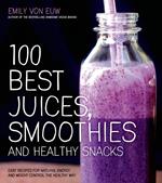 100 Best Juices, Smoothies and Healthy Snacks