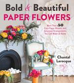 Bold & Beautiful Paper Flowers