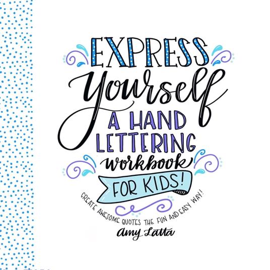 Express Yourself: A Hand Lettering Workbook for Kids