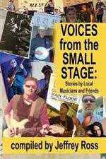 Voices from the Small Stage: Stories by Local Musicians and Friends