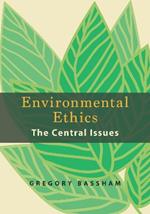 Environmental Ethics: The Central Issues