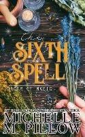 The Sixth Spell: A Paranormal Women's Fiction Romance Novel