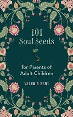 101 Soul Seeds for Parents of Adult Children