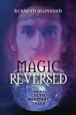 Magic Reversed: Celtic Bestiary Tales Book 1