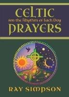 Celtic Prayers for the Rhythm of Each Day
