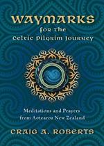 Waymarks for the Celtic Pilgrim Journey: Meditations and Prayers from Aotearoa New Zealand