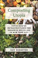 Composting Utopia: Experimental Infrastructures for Organics Recycling in New York City