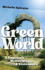 Green World: A Tragicomic Memoir of Love & Shakespeare