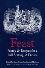 Feast: Poetry & Recipes for a Full Seating at Dinner