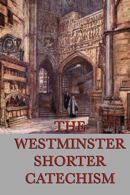 The Westminster Shorter Catechism